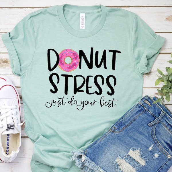 Donut Stress Just Do Your Best, Teacher Shirt, Testing Shirt, Kindergarten Teacher Tee, Field Trip Shirts for Teachers- Graphic Tee