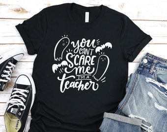 Teacher Shirt - Halloween Teacher Shirts - Fall Shirts - Halloween Costume Shirts - Unisex Graphic Tee - You Can't scare me I'm a Teacher