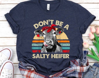 Funny Shirt, Don't Be A Salty Heifer Shirt, Sassy Cow Shirt, Sarcastic Shirt, Retro Shirt, Gift for Her, Funny Womens Shirt, Cow tee shirt