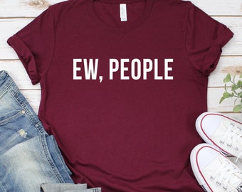 Ew People Shirt Introvert Shirt Unisex Tee