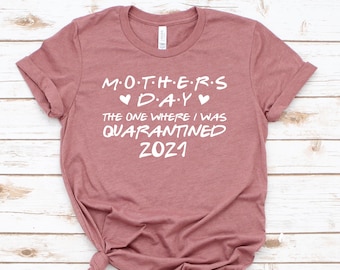 Mother's Day 2021 the One Where I Was Quarantined Mother's Day