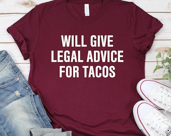 Lawyer Gift - Gifts for Lawyers - Will Give Legal Advice For Tacos - Law Student Gift - Law School Graduation Gift - Softstyle Unisex Shirt