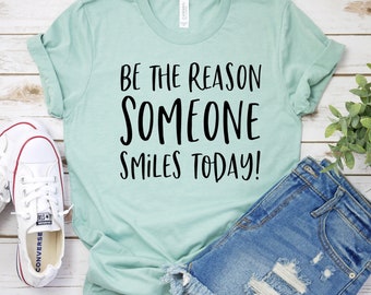 Be The Reason Someone Smiles Today Shirt Teacher Shirt Teacher Gift Unisex Jersey Short Sleeve Tee Shirt Christmas Gift