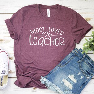 Most Loved Teacher - Teacher Shirt- Kindergarten Teacher - Field Trip Shirts for Teachers - Teacher Appreciation - Teacher Gifts