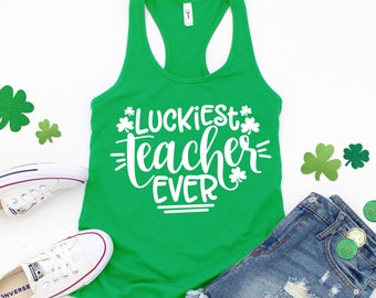 Luckiest Teacher Ever Shirt, Teacher St. Patrick Day, St. Patrick Day Shirt, Patty Day Shirt, St. Patrick, Teacher Gift, Teacher Tank top