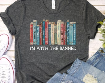 I'm With The Banned, Banned Books Shirt, Banned Books Graphic T-Shirt, Reading Shirt, Librarian Shirt, Bookish Shirt, Gift for Book Lover