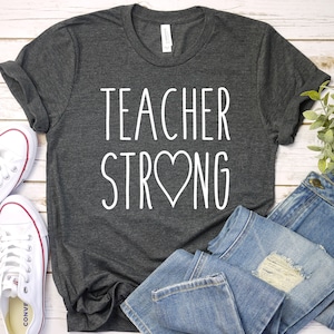 Teacher Strong - Teacher Shirt - Teacher Gifts -  Preschool Teacher Gift -  Field Trip Shirts for Teachers - GIft for Teachers