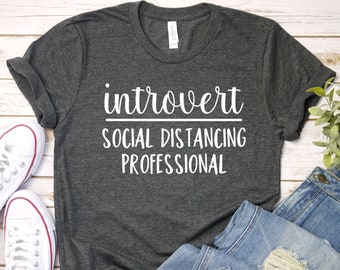 Introvert Social Distancing Professional, Social Distancing Shirt, Quarantine Shirt, Introvert Shirt, Funny T-Shirt, Introvert Gifts