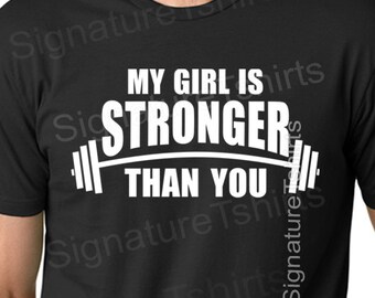 My Girl Is Stronger Than You Tshirt Mens tshirt. Workout t-shirt. Men's gym t-shirt fitness workout t shirt Christmas gift