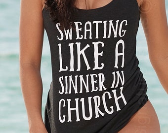 Summer Tank Top. Sweating like a sinner in church Tank Top. Funny Womens tank top. Mothers Day Gift Idea. Fitness Gift for Sister. Wife Gift