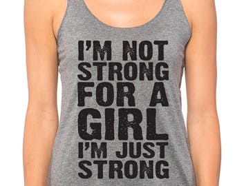 I'm Not Strong For a Girl Womens Tank Top, Workout Tank, Gym Tank, Funny Gym Shirt, Running Tank Top, Fitness tank top, Cute Christmas Gift