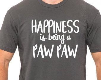 Gift for Paw Paw, Happiness is being a Paw Paw T-Shirt, Funny Grandpa Mens T-Shirt, Fathers Day Gift, Paw Paw Shirt, Family reunion Shirts