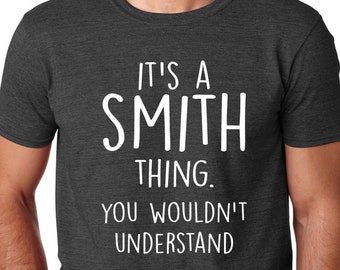 It's a Smith Thing You Wouldn't Understand T Shirt - Funny Valentine's Day Fathers Day Gift Idea Tshirt Family Personalized Husband shirt