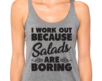 I Work Out Because Salads Are Boring Tank Top,Workout Tank, Gym Tank, Funny Gym Shirt, Squat Tank Top, Fitness tank top, Cute Christmas Gift