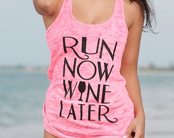 Running Workout Shirt. Run Now Wine Later Tank Top. Burnout Tank Top. Workout Tank. Run Now Wine Later. Racerback Burnout Running Tank Top.