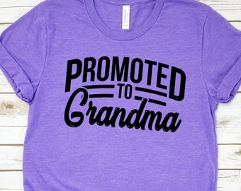 Gift for Grandma, Promoted to Grandma T-shirt, baby announcement shirts, New Grandma shirt, Mothers Day, Unisex T Shirt Funny Grandma Gifts