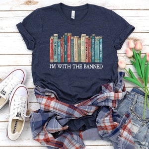 I'm With The Banned, Banned Books Shirt, Banned Books Graphic T-Shirt, Reading Shirt, Librarian Shirt, Bookish Shirt, Gift for Book Lover Heather Navy