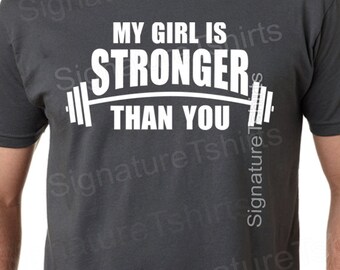 My Girl Is Stronger Than You T-shirt shirt tshirt Christmas Gift