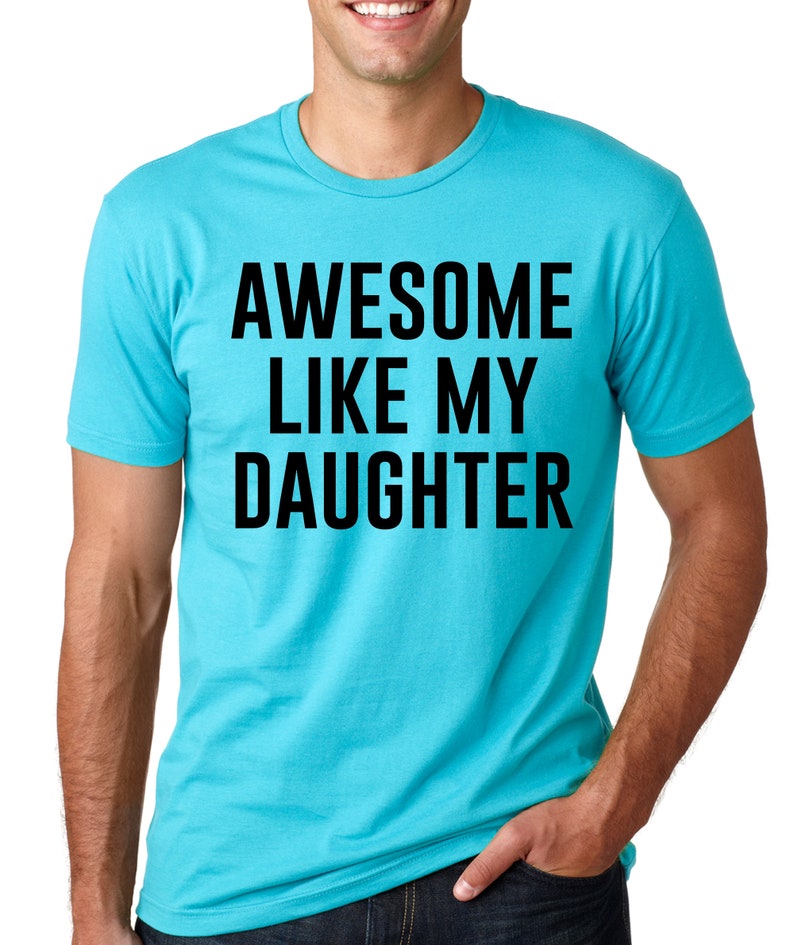 Awesome Like My Daughter, Fathers Dad Gift, Funny Shirt for Men, Gift from Daughter to Dad, Husband Gift, Funny Dad Shirt, Awesome Dad tee image 2