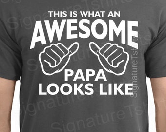 Awesome Papa tshirt shirt t shirt Birthday Gift for Papa Mens t-shirt Fathers Day This is What an Awesome Papa Looks Like tshirt grandpa dad