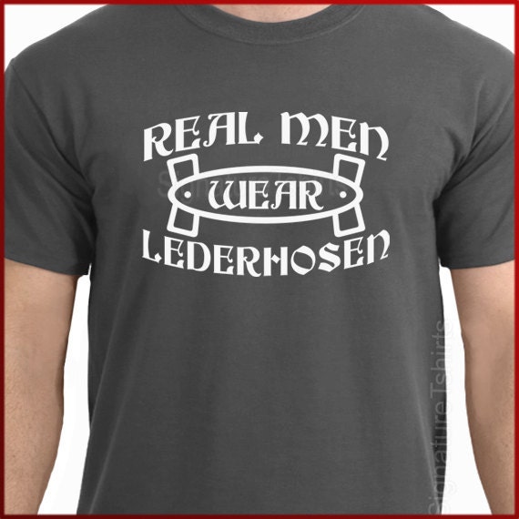 Real Men Wear Lederhosen German Mens T-shirt Oktoberfest Beer Tee