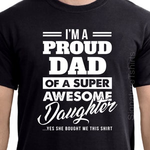 Father's Day Gift I'm a Proud dad of a super Awesome Daughter T Shirt Funny Fathers Day Shirt gift from kids Christmas Gift for dad image 1
