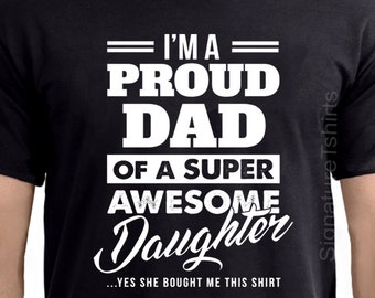 Father's Day Gift I'm a Proud dad of a super Awesome Daughter T Shirt Funny Fathers Day Shirt gift from kids Christmas Gift for dad