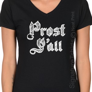 Prost Y&#39;All T shirt  -Oktoberfest - Oktoberfest Shirt - Oktoberfest  Clothing -Womens Oktoberfest Tshirt -Funny Tee Shirt -Plus V neck Shirt