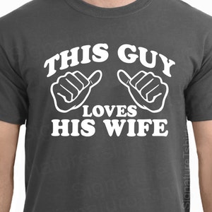 Funny Valentines Day This Guy Loves His Wife Mens T-shirt tshirt Family Anniversary Wedding Gift Marriage womens husband shirt for him s-3xl