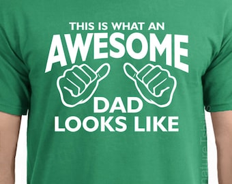 This is what an AWESOME DAD looks like Mens T-shirt tshirt New Dad T shirt Holiday tee Father's Day idea shirt Christmas Gift Husband Gift