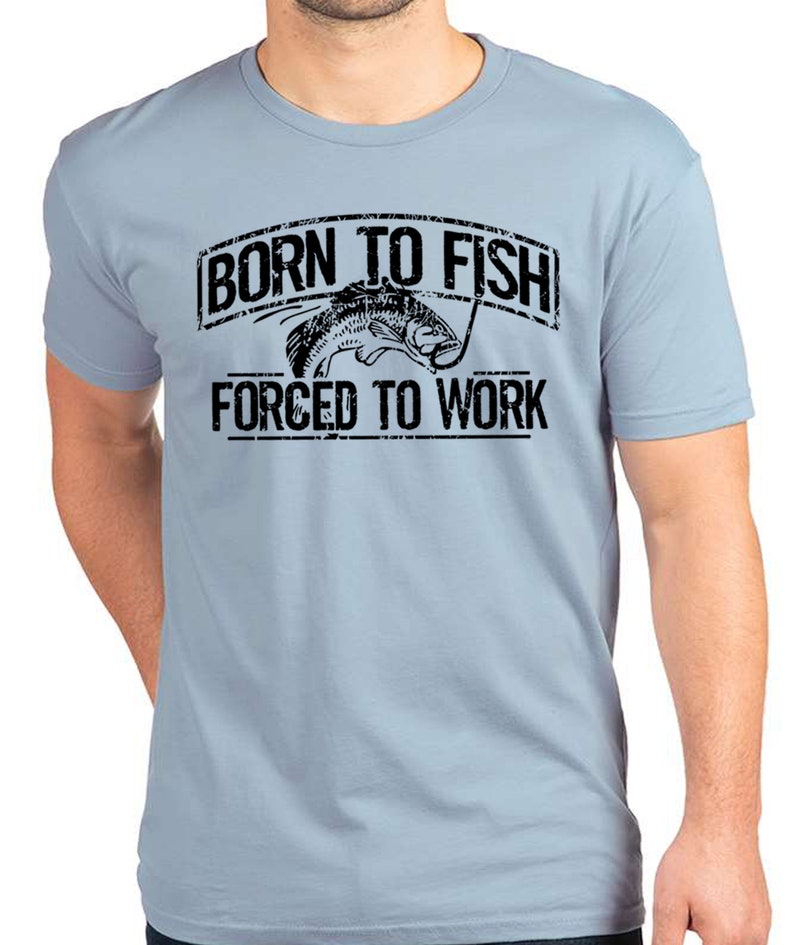 Fishing T-Shirt Born To Fish Forced To Work Mens Tshirt Fathers Day gift bass Birthday gifts for dad husband daddy grandpa Father's Day Gift Stonewash Denim