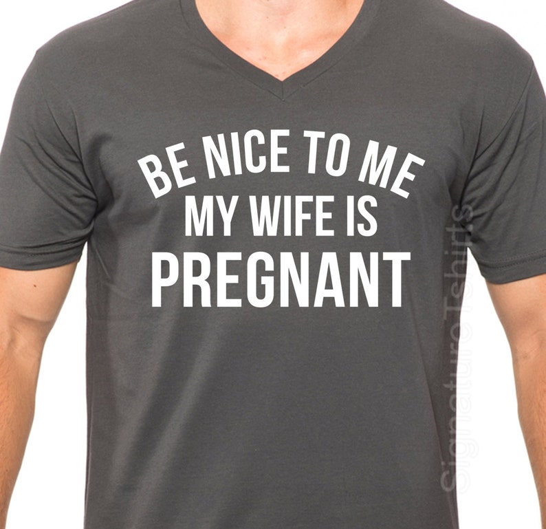 New Baby Be Nice to Me My Wife is Pregnant Men's T Shirt V-Neck Shirt Husband Gift Wife Gift Fathers Day Gift Dad Shirt Christmas Gift image 1