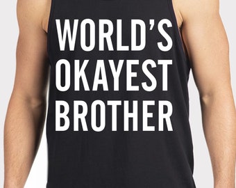 World's Okayest Brother Tank gym workout Train Flex mens womens funny Tank top shirt fitness t-shirt