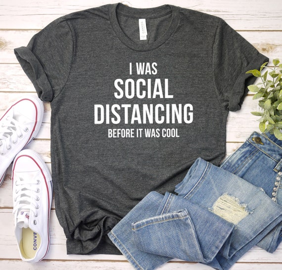I Was Social Distancing Before It Was Cool Shirt Introvert T-Shirt I Was Social Distancing Before It Was Cool Shirt Introvert T-Shirt