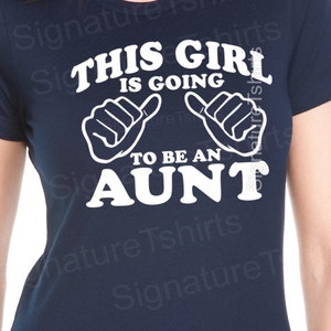 New Aunt This Girl is going to be an Aunt T-shirt womens Gift for Auntie Tshirt Baby newborn Pregnancy shirt shower aunt to be T shirt image 4