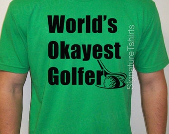 Worlds Okayest Golfer T-Shirt Funny Golfing Shirt Golf Tee Golf Shirt Funny Gifts for Dad Family Mens Ladies Womens gag shirt Christmas Gift