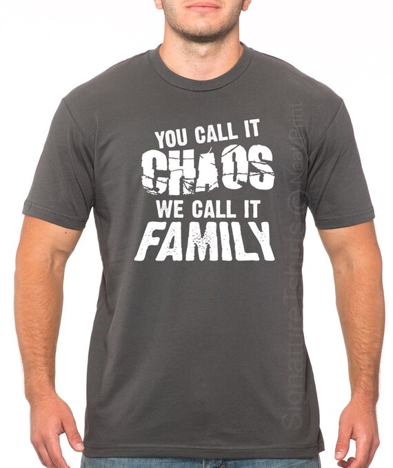 You Call It Chaos We Call It Family Funny Mens T Shirt Fathers Etsy