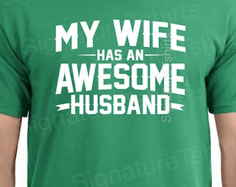 Valentine's Day Gift Wedding Gift My Wife Has an AWESOME Husband Mens T-shirt shirt tshirt Family Anniversary Christmas Funny Husband gift