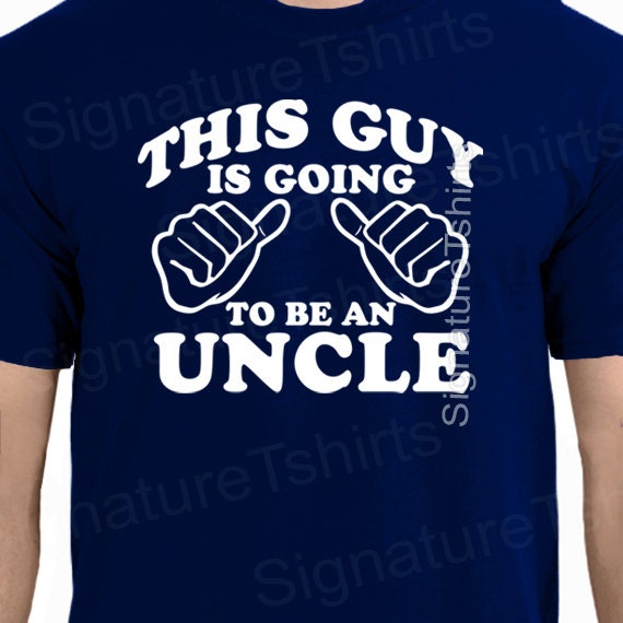 This Guy Is Going To Be An Uncle T-Shirt This Guy Is Going To Be An Uncle T-Shirt