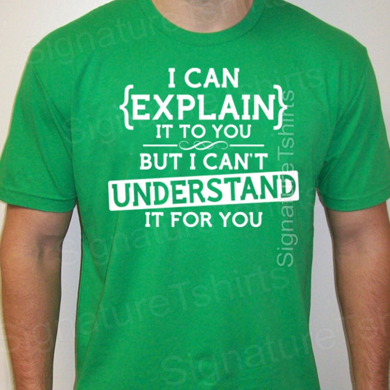 grappige geek tshirt ik je kan uitleggen maar kan niet begrijpen het voor je t-shirt cadeau mens grappige tiener tee shirt womens t kerstshirt afbeelding 5