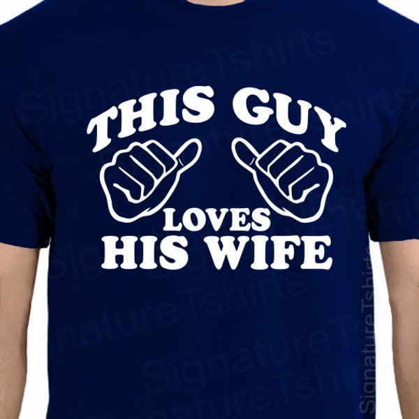 This Guy Loves His Wife Tshirt T Shirt Gift for Husband Gift for Him Wedding Gift Marriage Christmas engagement Valentine's day gift for him