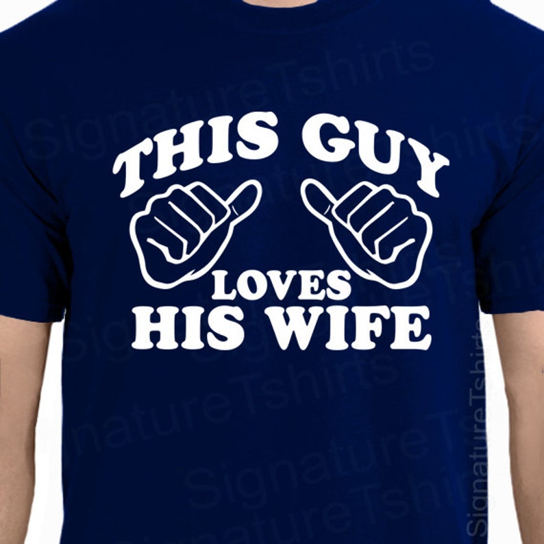 This Guy Loves His Wife Tshirt T Shirt Gift for Husband Gift for Him Wedding Gift Marriage Christmas engagement Valentine's day gift for him image 1