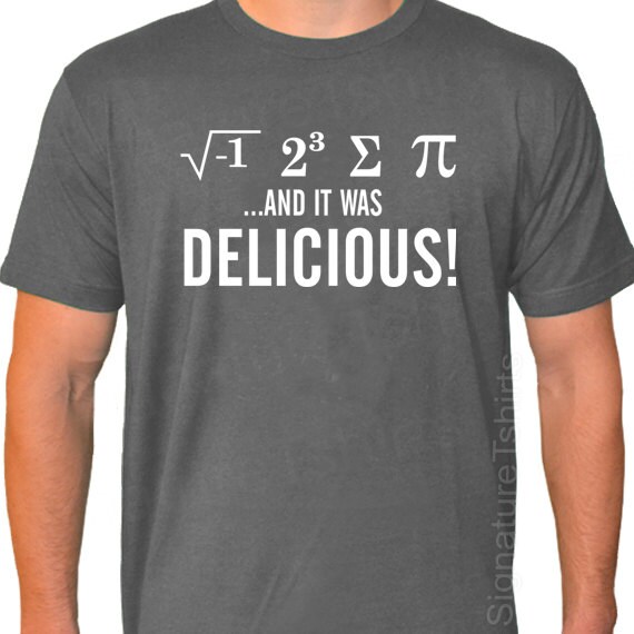 I Ate Some Pie And It Was Delicious Funny Nerdy Math T-Shirt I Ate Some Pie And It Was Delicious Funny Nerdy Math T-Shirt