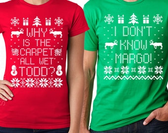 Matching Christmas T-Shirts - I Don't Know Margo - Why is the Carpet All Wet Todd - Unisex Ladies Cotton TShirts - SET OF 2 - Christmas Gift