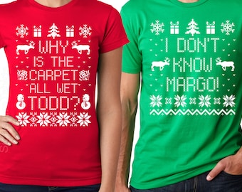 Matching Christmas T-Shirts - I Don't Know Margo - Why is the Carpet All Wet Todd - Unisex Ladies Cotton TShirts - SET OF 2 - Christmas Gift
