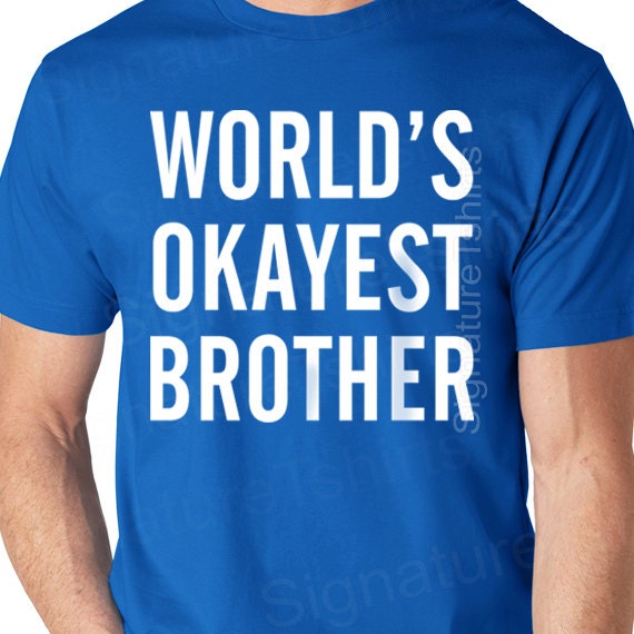 worlds okayest brother t shirt