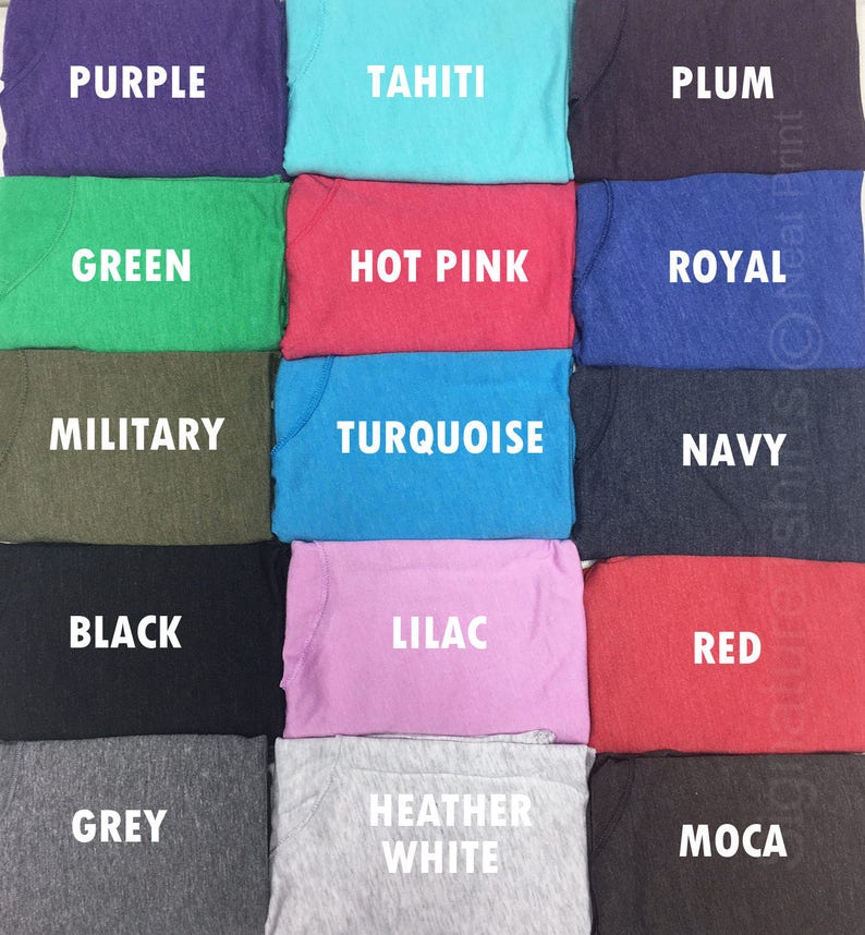 May include: A color chart of 12 different t-shirt colors, including purple, green, military, black, grey, Tahiti, hot pink, turquoise, lilac, heather white, plum, royal, navy, red, and mocha.