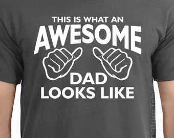 AWESOME DAD This is what an dad looks like MENS T-shirt shirt tshirt  gift Father's Day gift Funny Dad Shirt GIft for Daddy