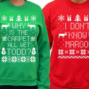 Why is the Carpet All Wet Todd I Don't Know Margo Unisex Sweatshirts SET OF 2 Matching Christmas Shirts Christmas Sweater S 3xl image 1