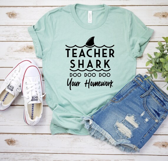 Teacher Shark Doo Doo Doo Your Work Homework T Shirt Gift Teacher Shark Doo Doo Doo Your Work Homework T Shirt Gift